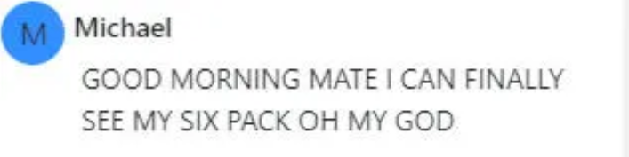 Client message from Michael celebrating his six pack after coaching